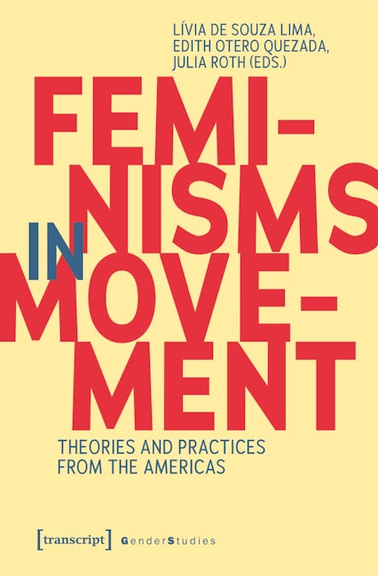 Book cover image for De Souza Lima et al. (eds.), Feminisms in Movement ISBN: 9783837661026